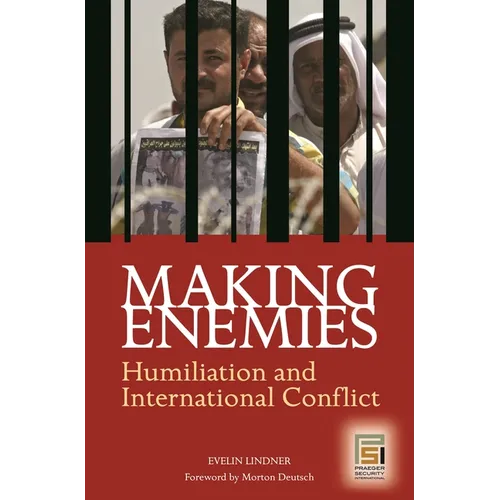 Making Enemies: Humiliation and International Conflict - Hardcover