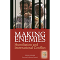 Making Enemies: Humiliation and International Conflict - Hardcover