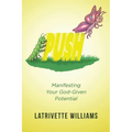 Push: Manifesting Your God-Given Potential - Paperback
