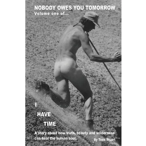 Nobody Owes You Tomorrow: A Story About How Truth, Beauty And Wilderness Can Heal The Human Soul. - Paperback