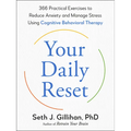 Your Daily Reset: 366 Practical Exercises to Reduce Anxiety and Manage Stress Using Cognitive Behavioral Therapy - Paperback