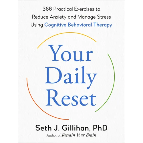 Your Daily Reset: 366 Practical Exercises to Reduce Anxiety and Manage Stress Using Cognitive Behavioral Therapy - Paperback
