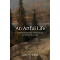 An Artful Life: Inspirational Stories and Essays for the Artist in Everyone - Paperback