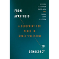 From Apartheid to Democracy: A Blueprint for Peace in Israel-Palestine - Hardcover
