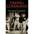 Taking Command: America's Unsung Military Leaders, Innovators, and Difference Makers Since World War II - Hardcover