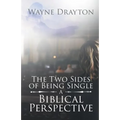 The Two Sides of Being Single: A Biblical Perspective - Paperback