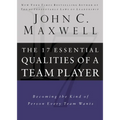 17 Essential Qualities of a Team Player: Becoming the Kind of Person Every Team Wants - Hardcover