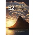52 Simple Ways to Raise Your Vibrations - Paperback