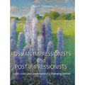 Russian Impressionists and Post-Impressionists: Light, color, and landscapes of a changing nation - Hardcover