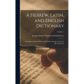 A Hebrew, Latin, and English Dictionary: Containing All the Hebrew and Chaldee Words Used in the Old Testament; Volume 1 - Hardcover