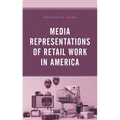 Media Representations of Retail Work in America - Hardcover