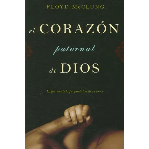 El Corazon Paternal de Dios: Experimente la Profundidad de su Amor - Paperback