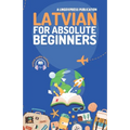 Latvian for Absolute Beginners: Basic Words and Phrases Across 50 Themes with Online Audio Pronunciation Support - Paperback
