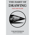 The Habit of Drawing: Fast and Slow - Paperback