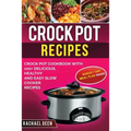 Crock Pot Recipes: Crock Pot Cookbook with 100+ Delicious, Healthy and Easy Slow Cooker Recipes - Paperback