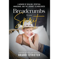 Breadcrumbs from Spirit: A Memoir of Healing, Spiritual Awakening, and the Journey to Wholeness - Hardcover