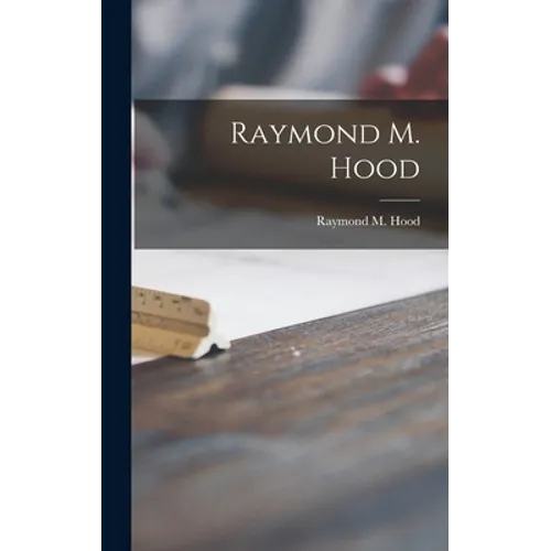 Raymond M. Hood - Hardcover