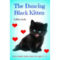 The Dancing Black Kitten: Early reader kitten story for kids 5 - 8 - Paperback