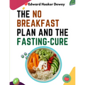 The No Breakfast Plan and the Fasting-Cure - Paperback