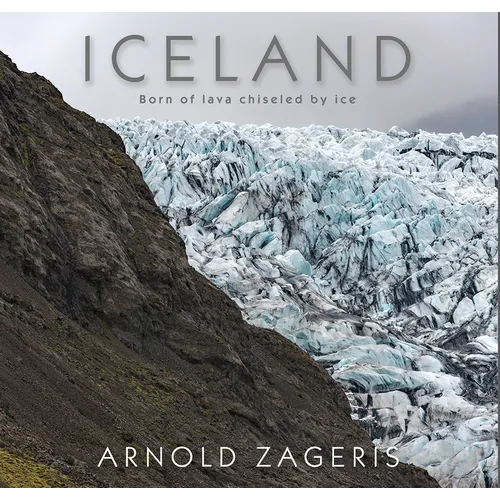 Iceland: Born of Lava Chiseled by Ice - Hardcover