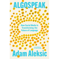 Algospeak: How Social Media Is Transforming the Future of Language - Hardcover