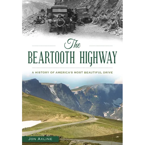 The Beartooth Highway: A History of America's Most Beautiful Drive - Paperback