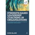 Strength-Based Leadership Coaching in Organizations: An Evidence-Based Guide to Positive Leadership Development - Paperback