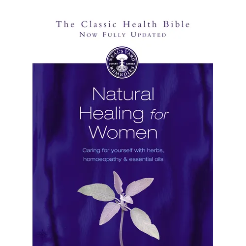 Natural Healing for Women: Caring for Yourself with Herbs, Homoeopathy & Essential Oils - Paperback