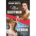 Mrs Kauffman and Madame Le Brun: The Entwined Lives of Two Great Eighteenth-Century Women Artists - Hardcover