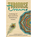 Turquoise Dreams: Anthology of short stories by Zimbabwean women - Paperback
