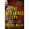 The Determined Spy: The Turbulent Life and Times of CIA Pioneer Frank Wisner - Hardcover