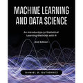 Machine Learning and Data Science, 2nd Edition: An Introduction to Statistical Learning Methods with R - Paperback