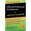 Ethics & Professional Development for Addiction Counselors: Principles, Guidelines & Issues for Training, Licensing, Certification and Re-Certificatio - Paperback