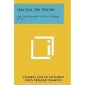 Lincoln, The Writer: The Development Of His Literary Style - Paperback