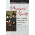 Bourgeois Dignity: Why Economics Can't Explain the Modern World - Hardcover