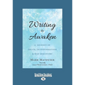 Writing to Awaken: A Journey of Truth, Transformation, and Self-Discovery (Large Print 16pt) - Paperback