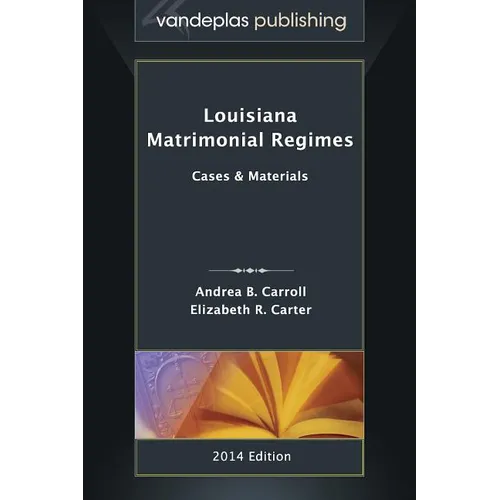 Louisiana Matrimonial Regimes: Cases & Materials, 2014 edition - Hardcover