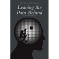 Leaving the Pain Behind: A Piece of Prison Life - Paperback