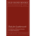 Tools for Leatherwork - A Collection of Historical Articles on Leather Production - Paperback