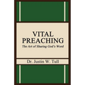 Vital Preaching: The Art of Sharing God's Word - Paperback