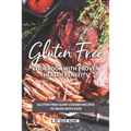 Gluten Free Cookbook with Proven Health Benefits: Gluten Free Slow Cooker Recipes to Make with Ease - Paperback