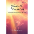 Choosing the Witness Self: Illuminating the Illusions of the Ego Mind - Paperback
