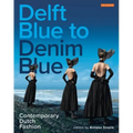 Delft Blue to Denim Blue: Contemporary Dutch Fashion - Paperback
