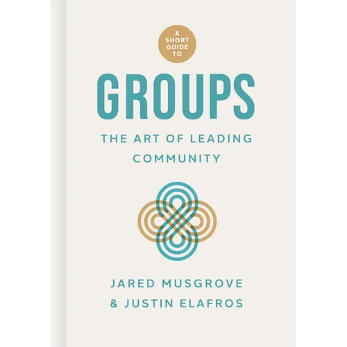 A Short Guide to Groups: The Art of Leading Community - Hardcover
