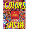 Colors of Asia: A Visual Journey - Hardcover