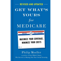 Get What's Yours for Medicare - Revised and Updated: Maximize Your Coverage, Minimize Your Costs - Hardcover