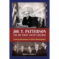 Joe T. Patterson and the White South's Dilemma: Evolving Resistance to Black Advancement - Paperback