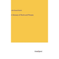A Glossary of Words and Phrases - Hardcover