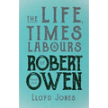 The Life, Times & Labours of Robert Owen - Volume I & II;With a Biography by Leslie Stephen - Paperback