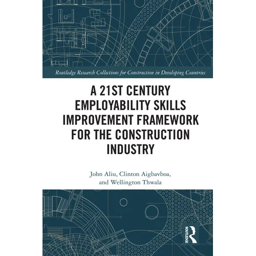 A 21st Century Employability Skills Improvement Framework for the Construction Industry - Paperback